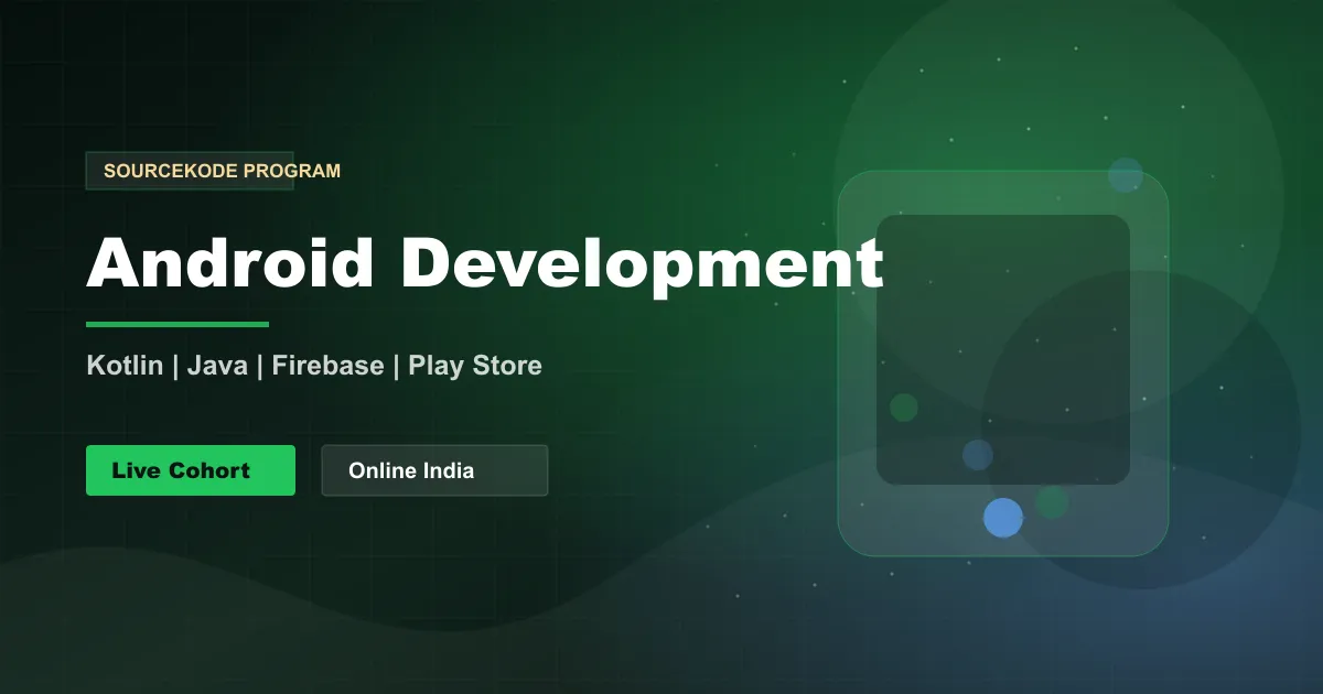Android Development learning path with live online support across India at SourceKode